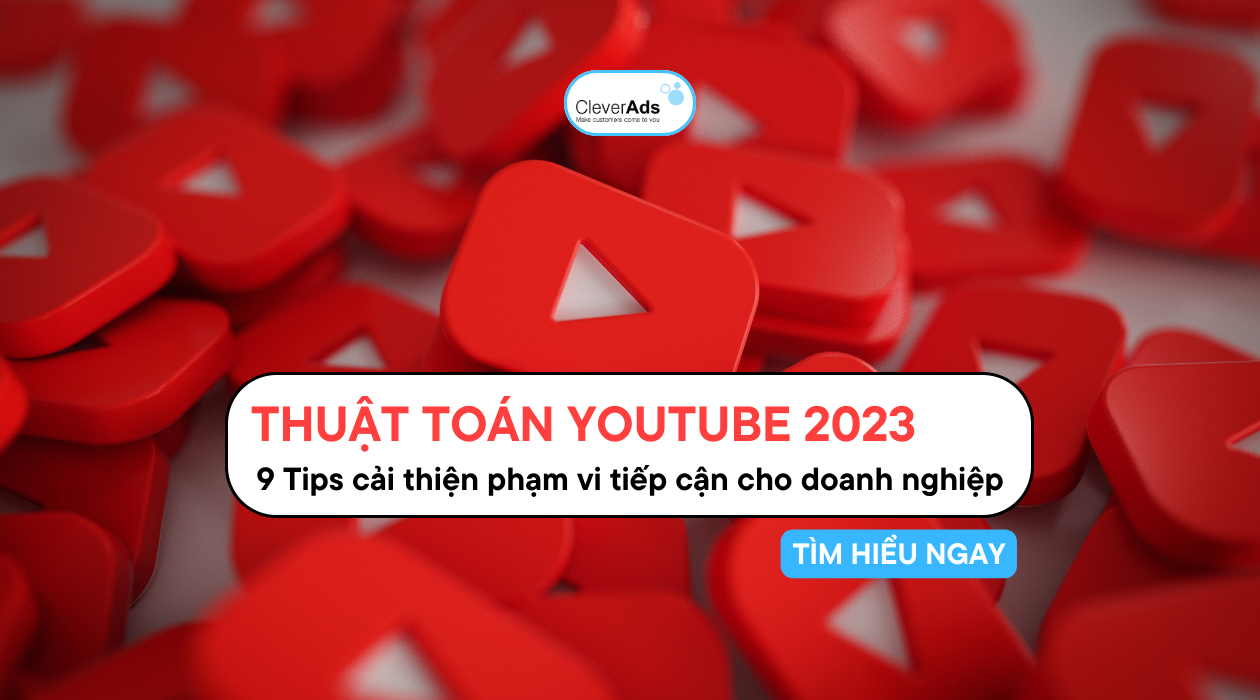 Thuật toán YouTube 2023: Tips cải thiện phạm vi tiếp cận cho doanh nghiệp