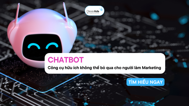 Chatbot: Công cụ hữu ích trong thực thi chiến lược Marketing
