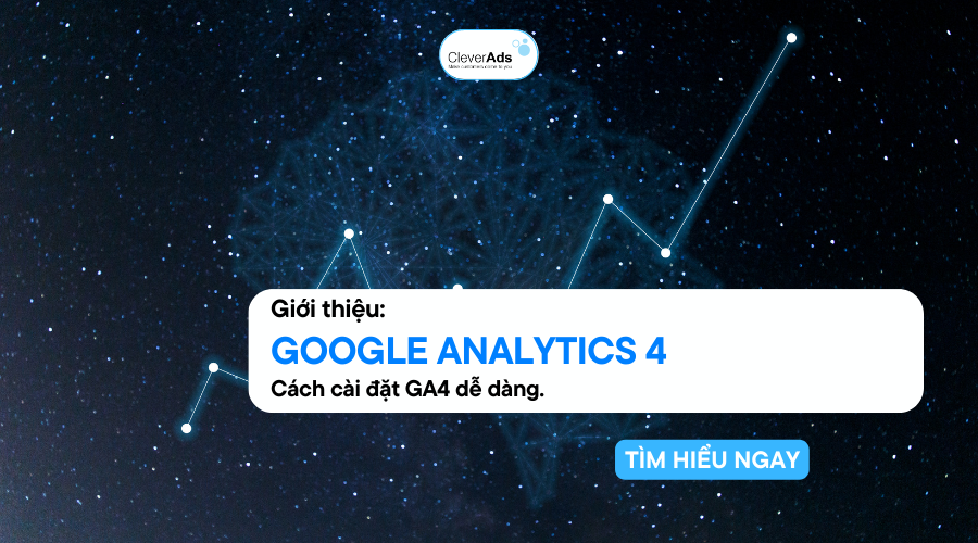 Google Analytics 4 cập nhật mới có gì? Hướng dẫn cài đặt cho doanh nghiệp