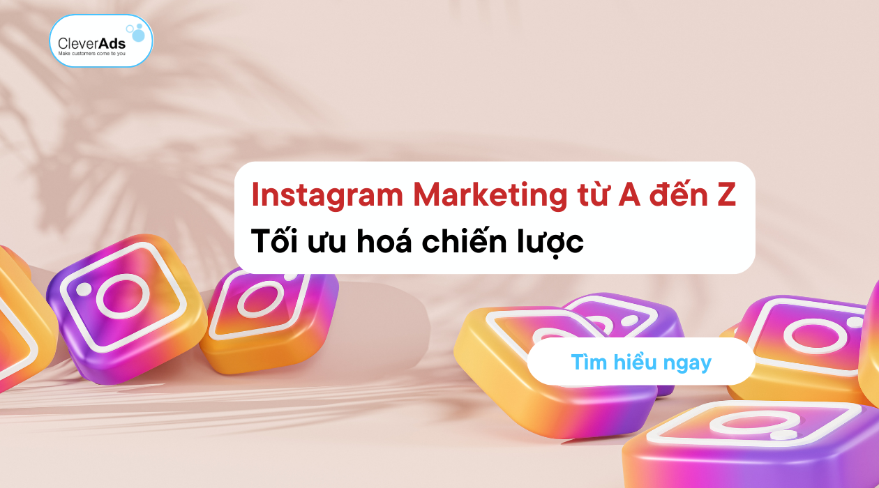 Instagram Marketing: Từ A – Z về tối ưu hóa chiến lược 
