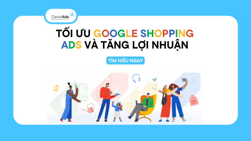 Tối ưu Quảng cáo Google Shopping Ads và Tăng trưởng lợi nhuận