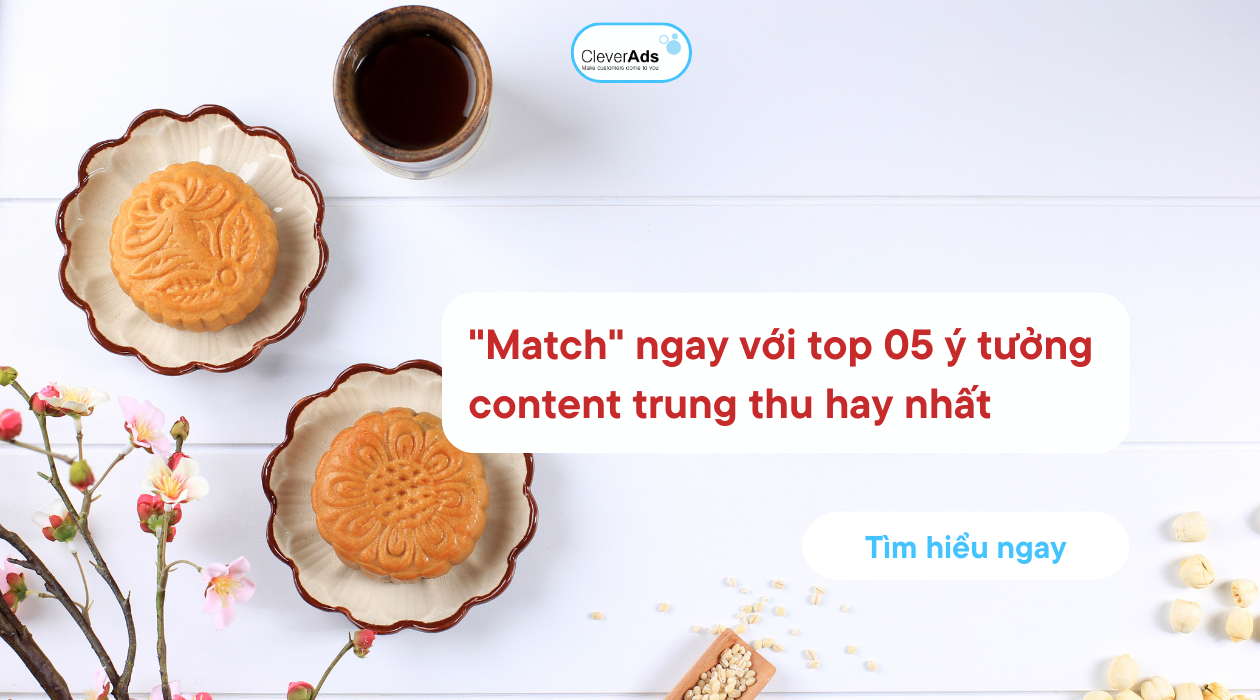“Match” ngay top Content Trung Thu hay nhất năm 2023
