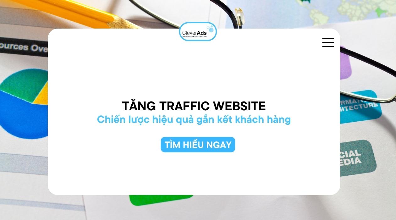 Tăng Traffic Website: Chiến lược hiệu quả gắn kết khách hàng