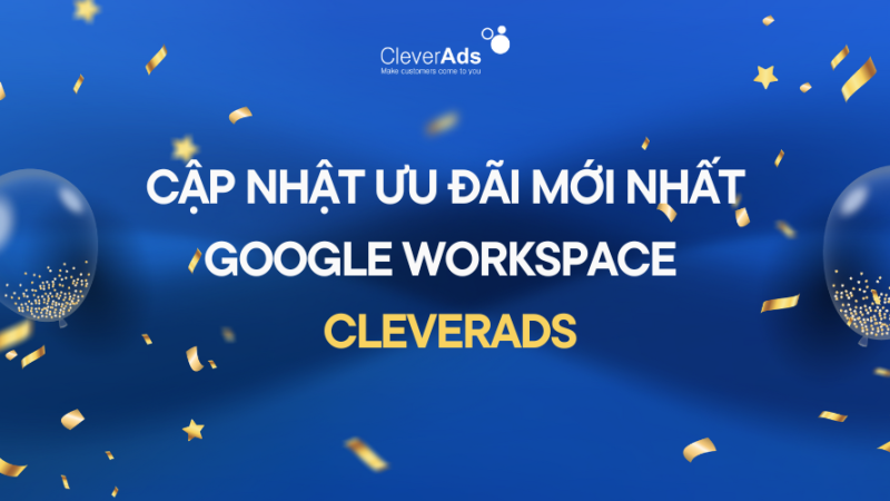 Mới nhất: Ưu đãi Google Workspace Business từ CleverAds