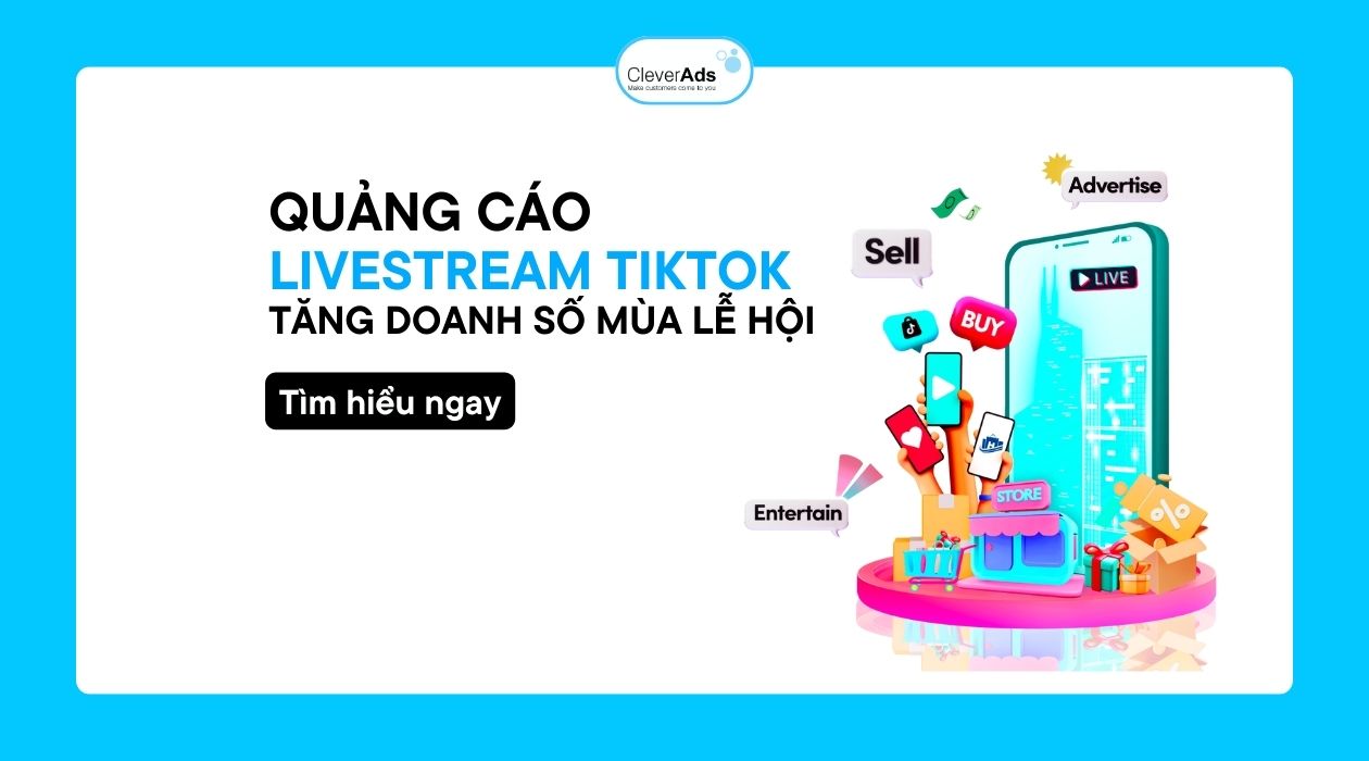 Chạy quảng cáo Livestream TikTok: Tăng trưởng doanh số mùa lễ hội