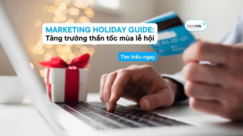 Marketing Holiday Guide: Bí quyết tăng trưởng thần tốc mùa lễ hội từ Meta