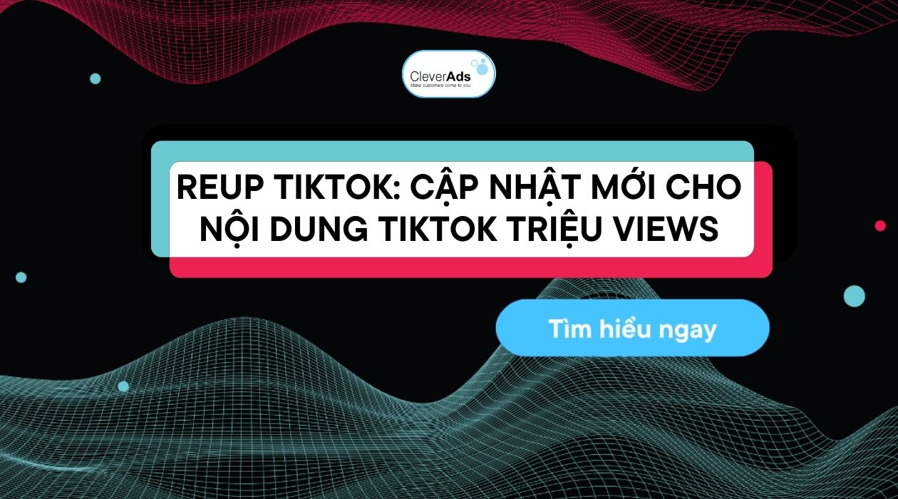 Reup TikTok: Cập nhật nội dung TikTok triệu views