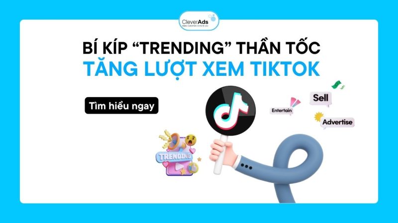 Tăng lượt xem TikTok: Bí kíp trending thần tốc