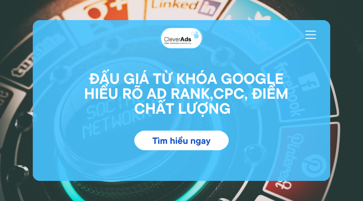 Đấu giá từ khóa Google: Hiểu rõ Ad Rank, CPC & Quality Score