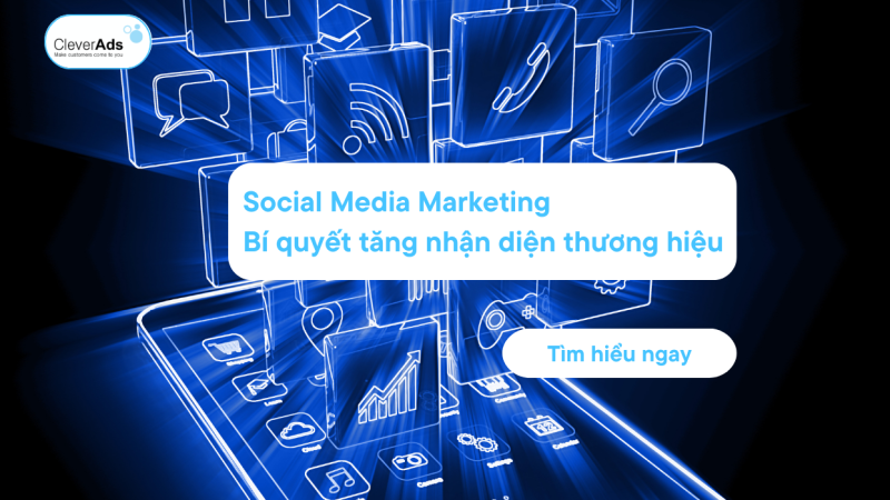 Thúc đẩy chiến dịch thương hiệu với Social Media Marketing 