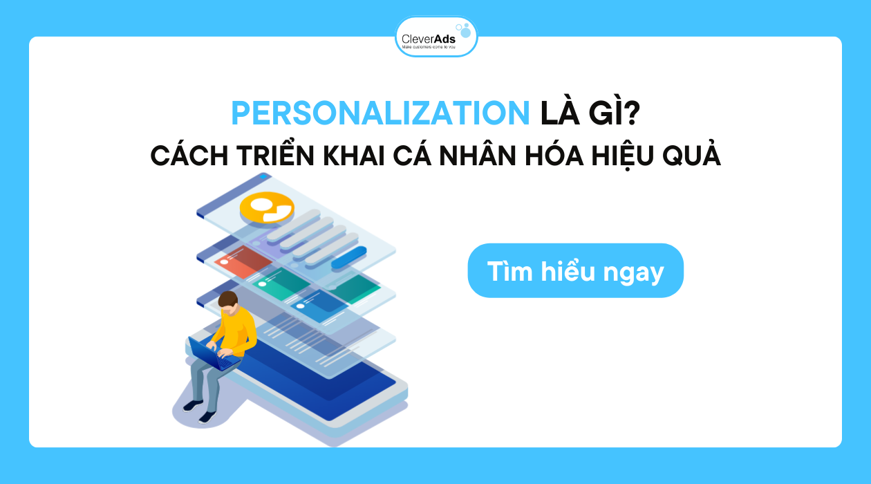 Personalization là gì? Cách triển khai cá nhân hóa hiệu quả