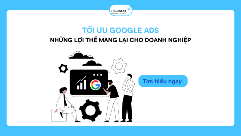 Google Ads: Tối ưu để tăng hiệu quả kinh doanh