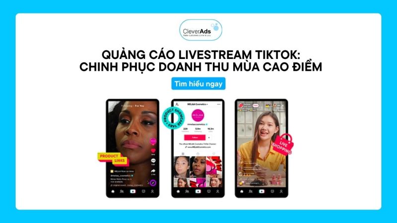 Quảng cáo Livestream TikTok: Chinh phục doanh thu mùa cao điểm