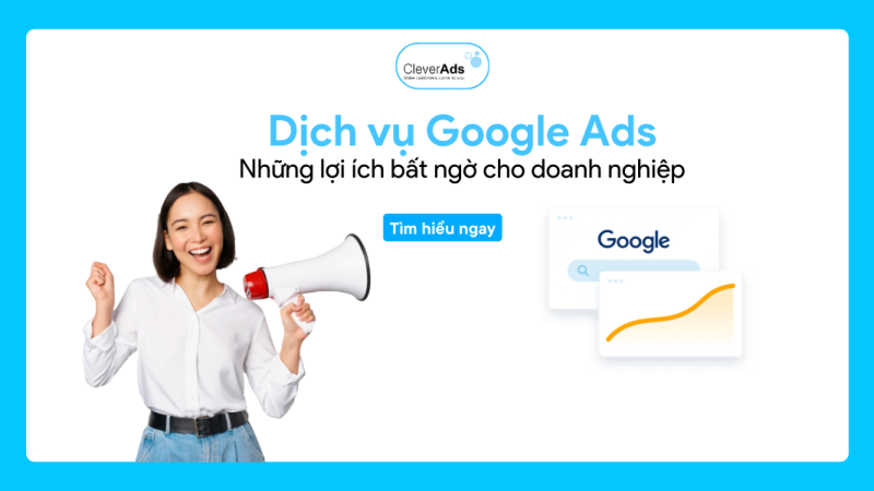 Dịch vụ Google Ads: Những lợi ích bất ngờ cho doanh nghiệp