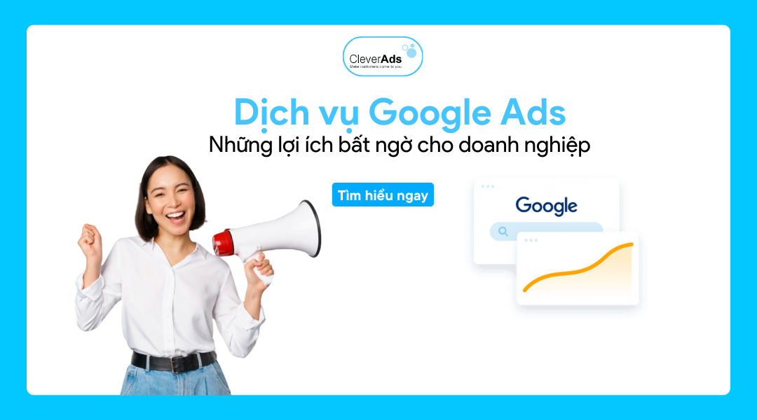 Dịch vụ Google Ads: Những lợi ích bất ngờ cho doanh nghiệp