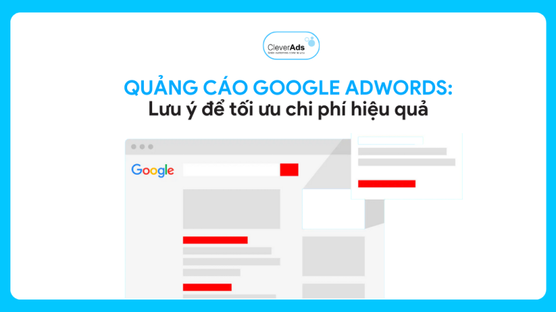 Quảng cáo Google Adwords: Lưu ý để tối ưu chi phí hiệu quả