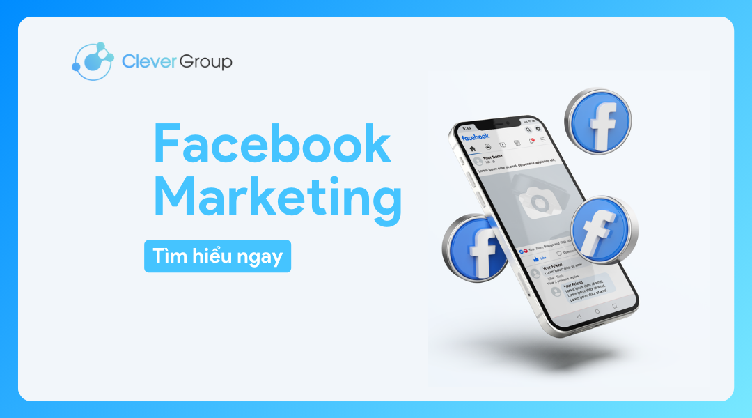 Facebook Marketing: Hướng dẫn toàn diện cho người mới