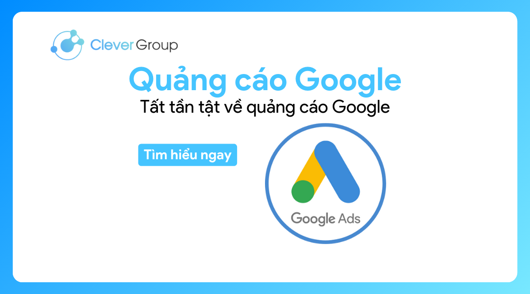 Quảng cáo Google là gì? Tất tần tật về quảng cáo Google