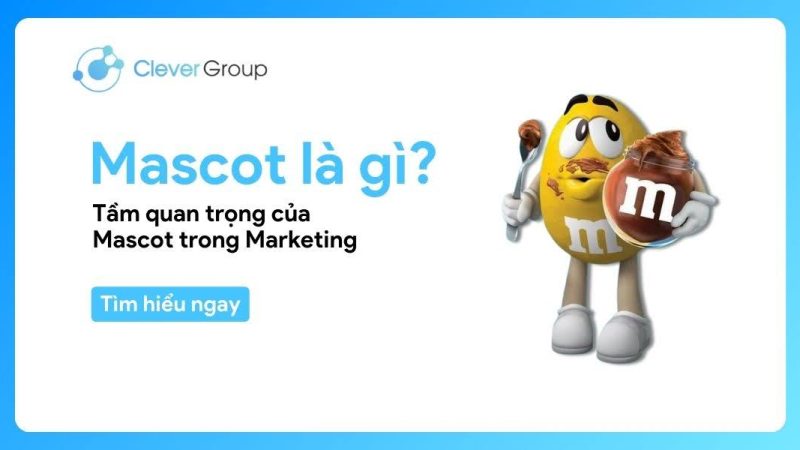 Mascot là gì? Tầm quan trọng của Mascot trong Marketing