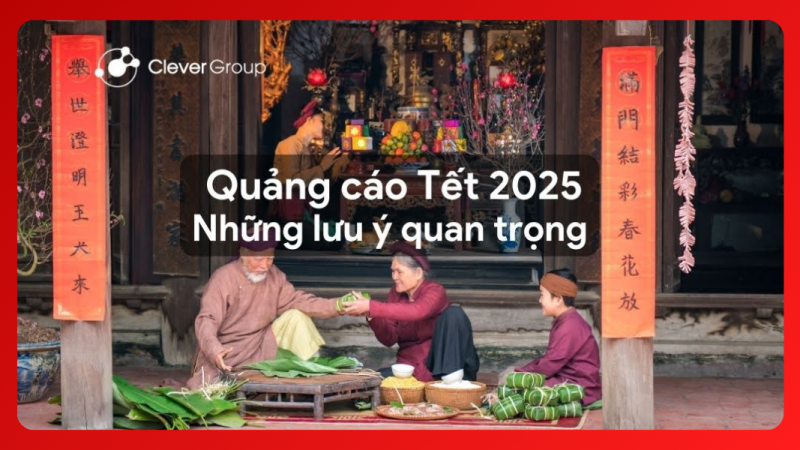 Quảng cáo Tết 2025: Những lưu ý quan trọng để tỏa sáng mùa lễ hội