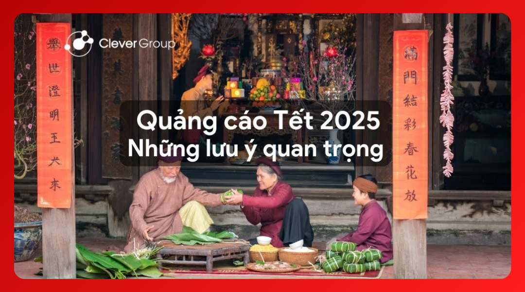 Quảng cáo Tết 2025: Những lưu ý quan trọng để tỏa sáng mùa lễ hội