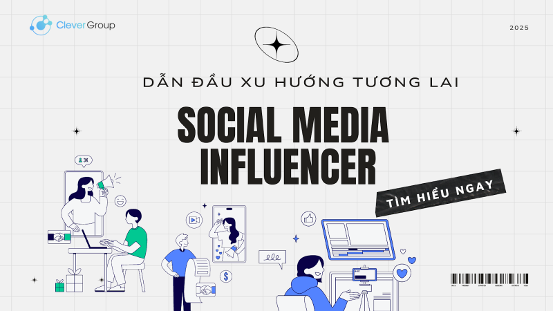 Social Media Influencer: Dẫn đầu xu hướng mạng xã hội