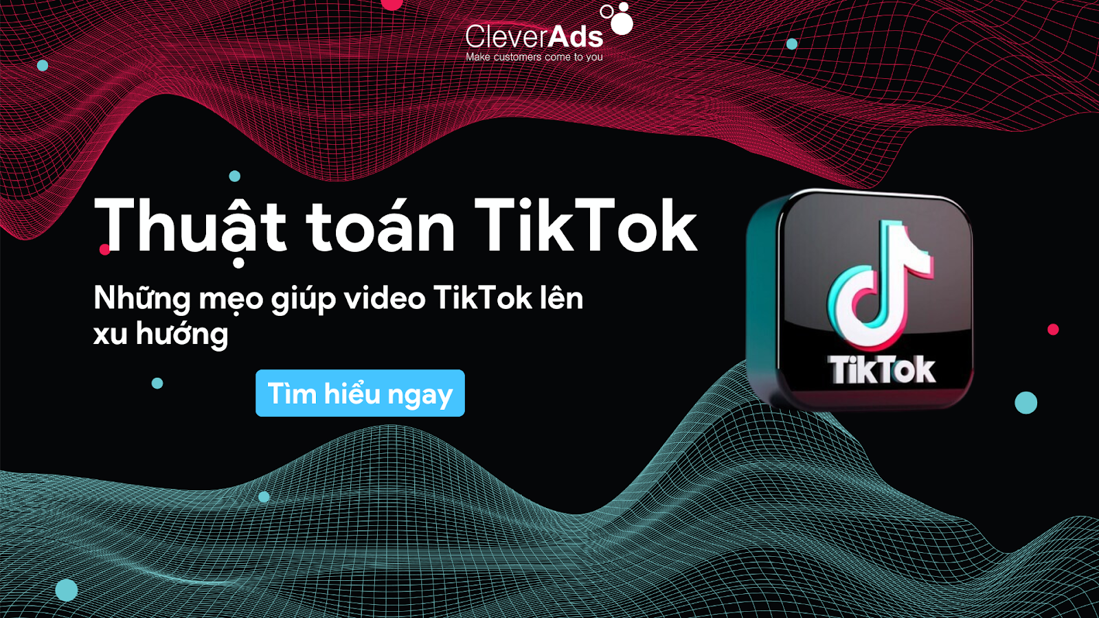 Thuật toán lên xu hướng TikTok: Tổng hợp những mẹo nổi bật