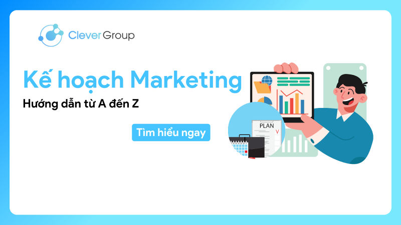 Kế hoạch Marketing: Hướng dẫn thiết lập từ A đến Z