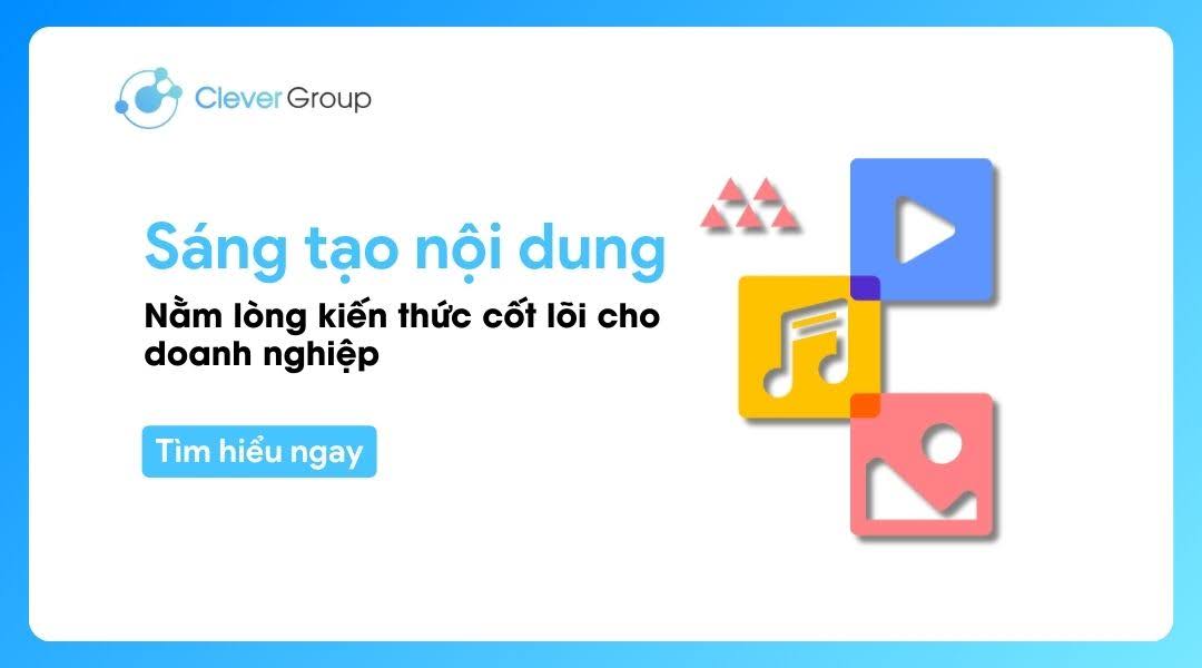 Sáng tạo nội dung: Nằm lòng những kiến thức cốt lõi