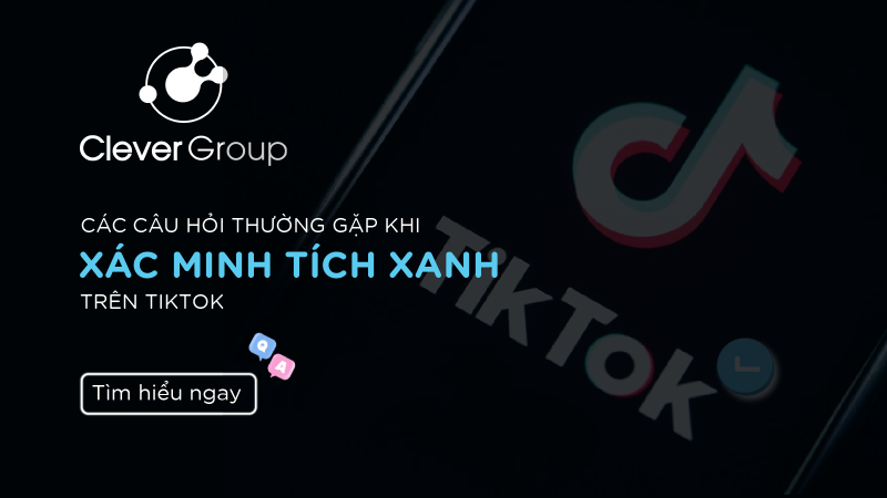 Tích xanh TikTok: Giải đáp các vấn đề khi xác minh