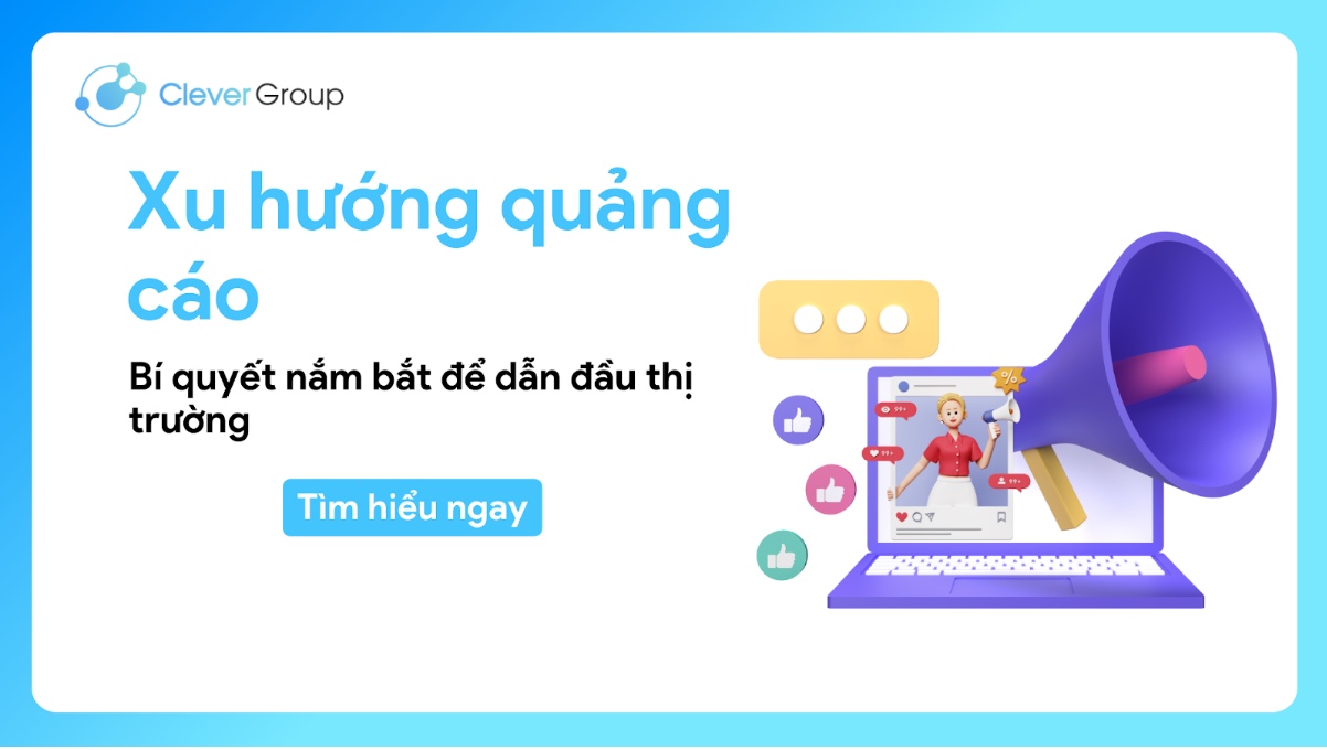 Xu hướng quảng cáo: Nắm bắt để dẫn đầu thị trường