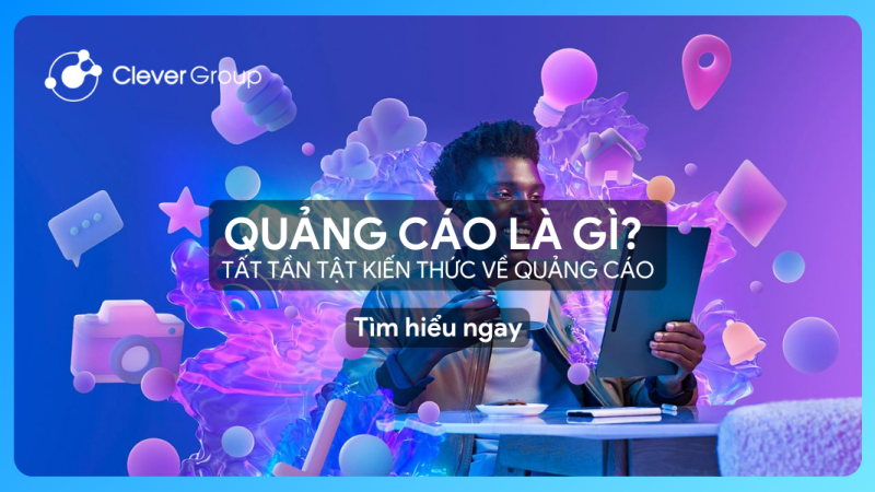 Quảng cáo là gì? Tất tần tật kiến thức về Quảng Cáo