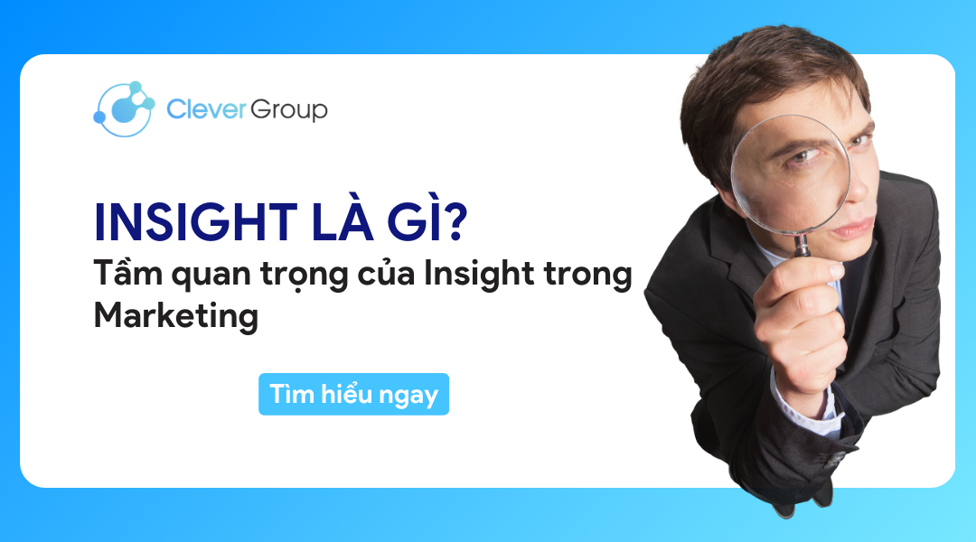 Insight là gì? Tầm quan trọng của Insight trong Marketing