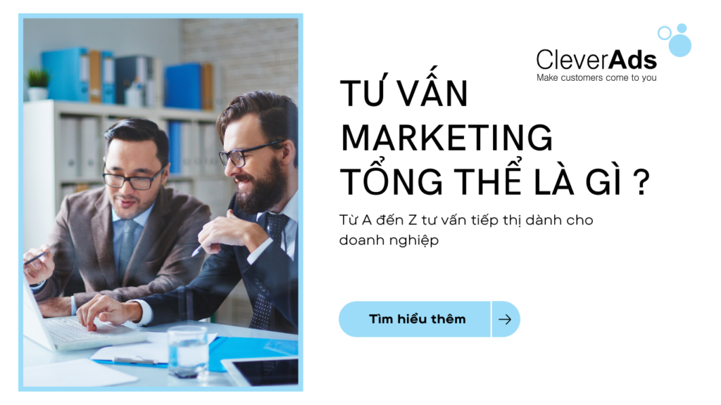 Tư vấn marketing tổng thể là gì? Từ A đến Z tư vấn tiếp thị cho doanh nghiệp