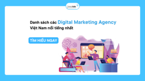 Danh sách các Digital Marketing Agency Việt Nam nổi tiếng nhất