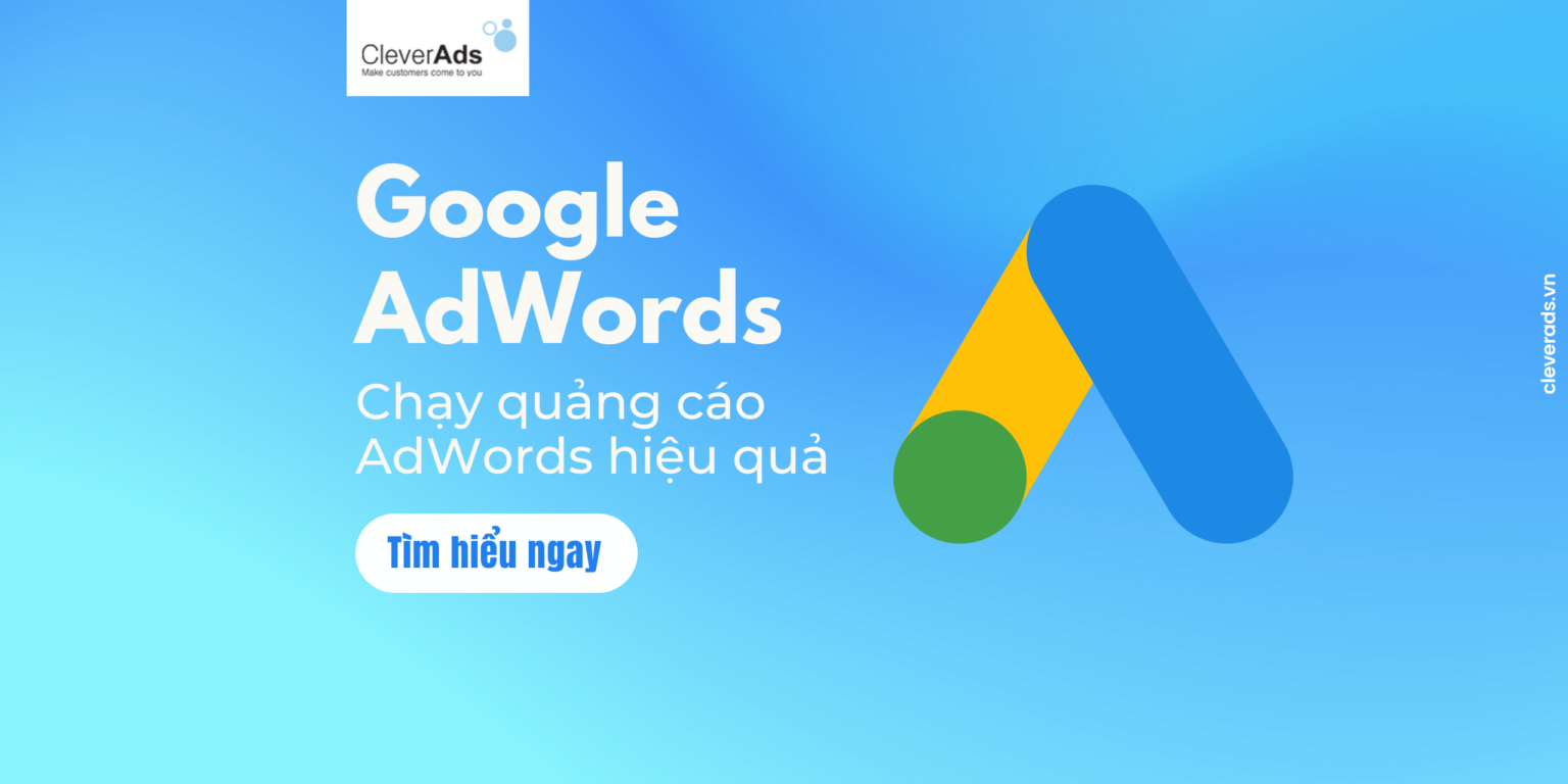 Quy trình: Quảng cáo AdWords hiệu quả (2024) - CleverAds