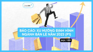 xu hướng bán lẻ 2023 P1