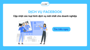 Dịch vụ Facebook: Cập nhật các loại hình dịch vụ mới nhất cho doanh nghiệp