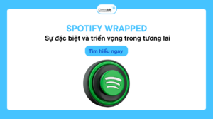 Spotify Wrapped - Sự đặc biệt và triển vọng trong tương lai