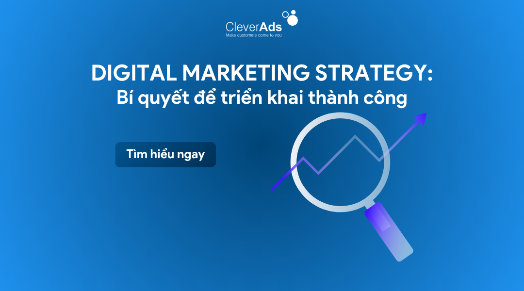 Digital Marketing Strategy: B quyt  trin khai thnh cng - CleverAds