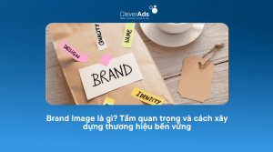 Brand image là gì Tầm quan trọng và cách xây dựng thương hiệu bền vững