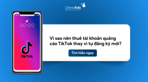 Vì sao nên thuê tài khoản quảng cáo TikTok thay vì tự đăng ký mới-1