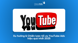 Xu hướng & Chiến lược tối ưu YouTube Ads hiệu quả nhất 2025