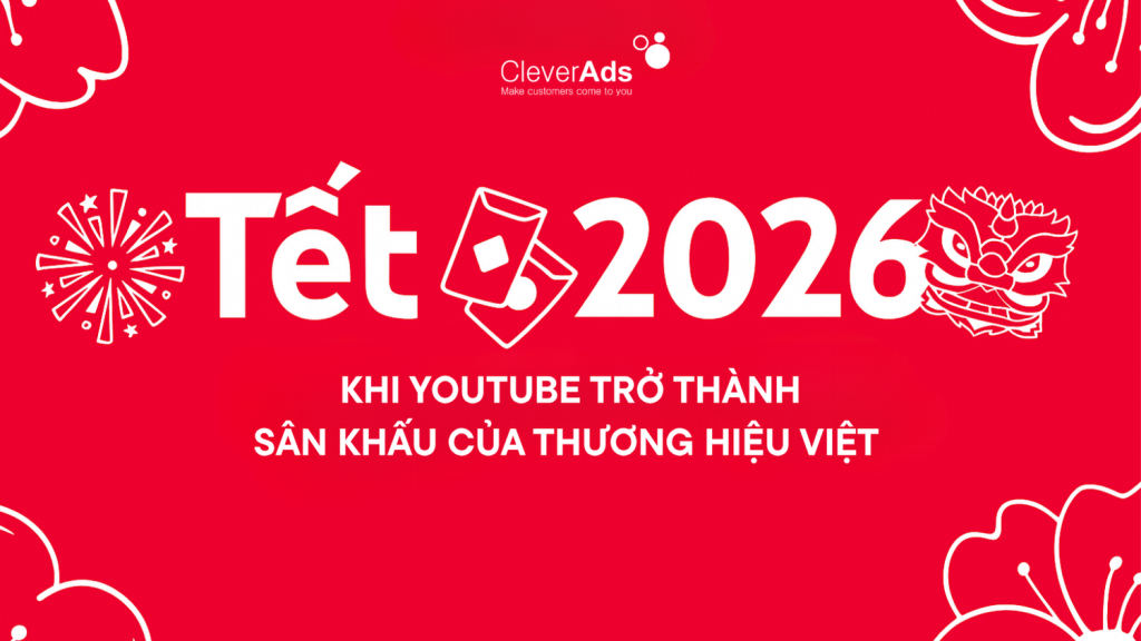 TẾT 2026 - KHI YOUTUBE TRỞ THÀNH SÂN KHẤU CỦA THƯƠNG HIỆU VIỆT