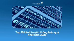 Top 10 kênh truyền thông hiệu quả nhất năm 2025